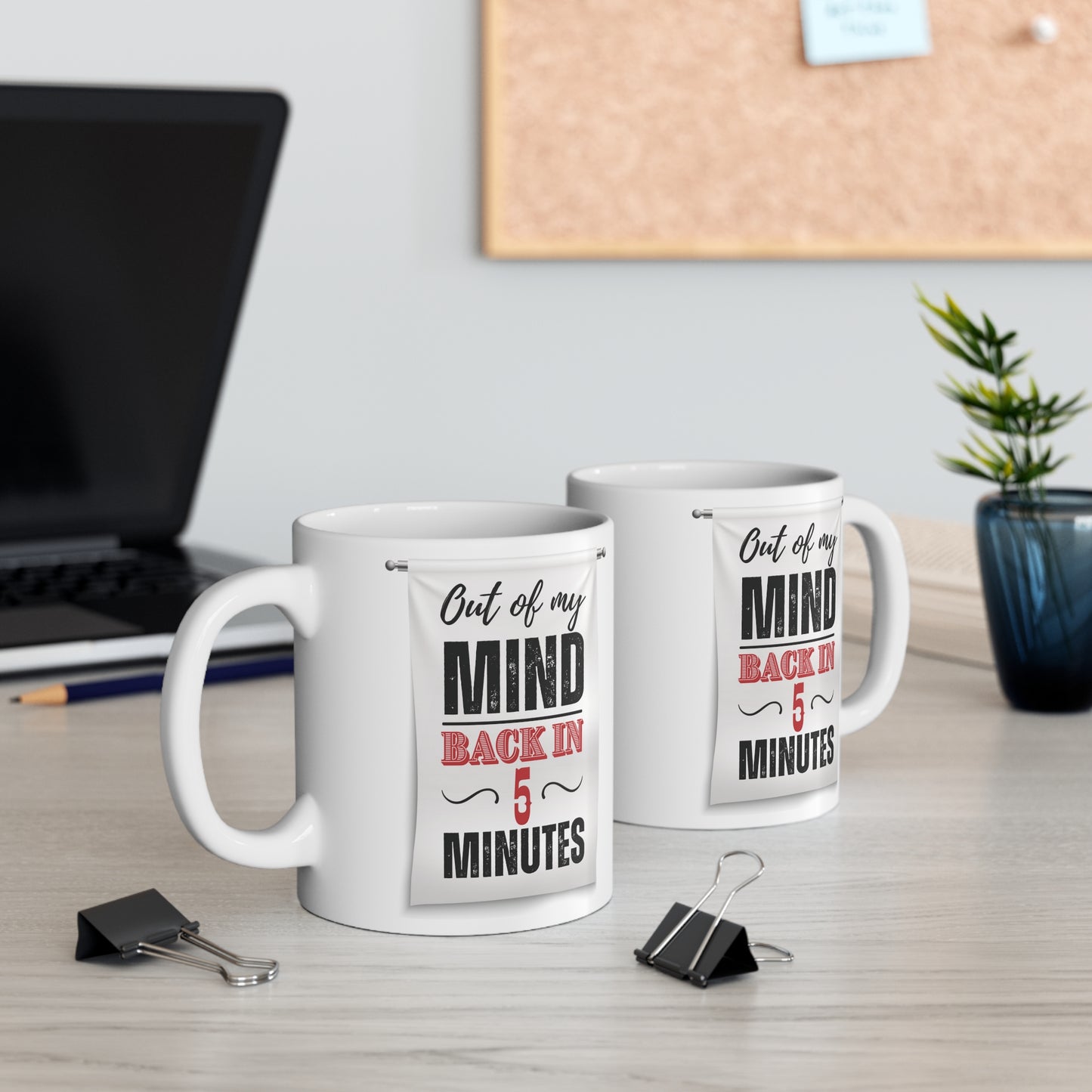 Out of My Mind, Back in 5 Minutes Mug - Embrace the Chaos