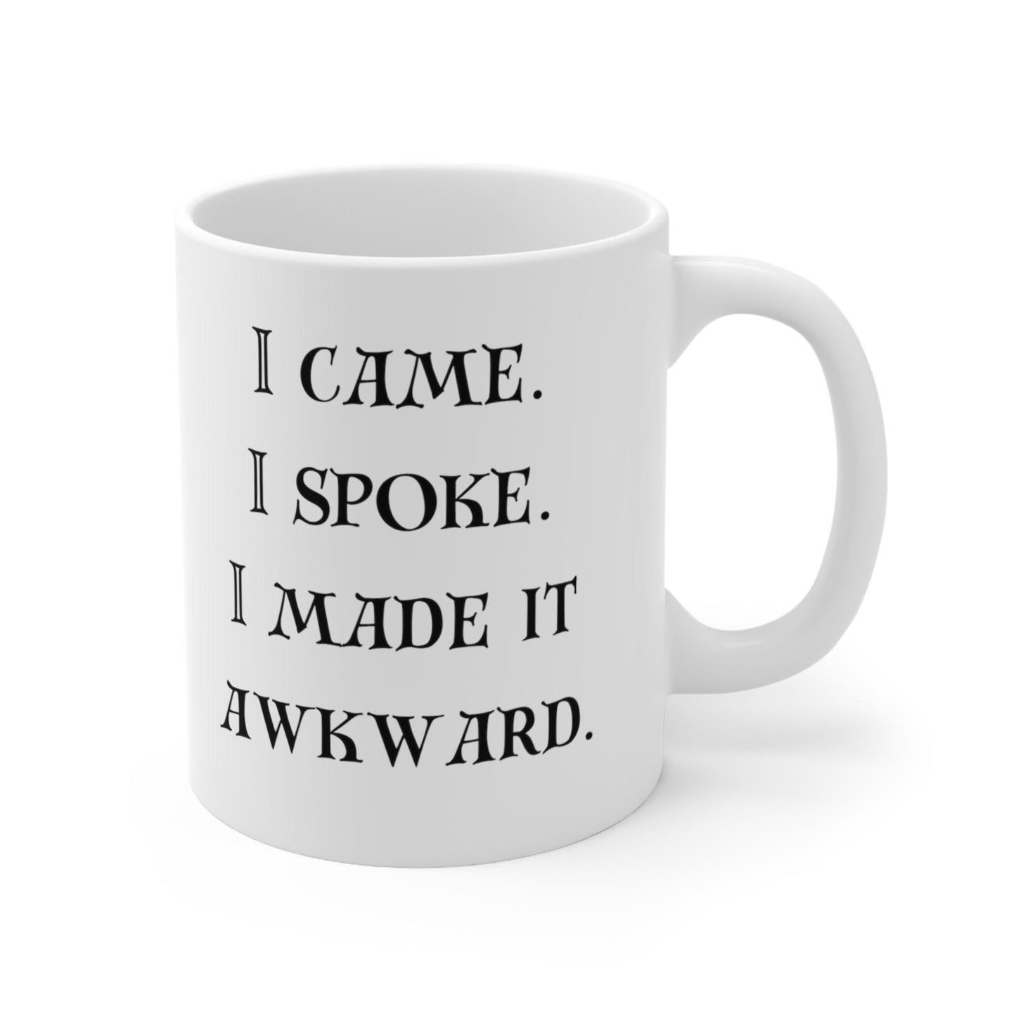 Neurodivergent Quote Mug - 'I Came. I Spoke. I Made it Awkward' - Unique Conversation Starter Cup - Fidget and Focus