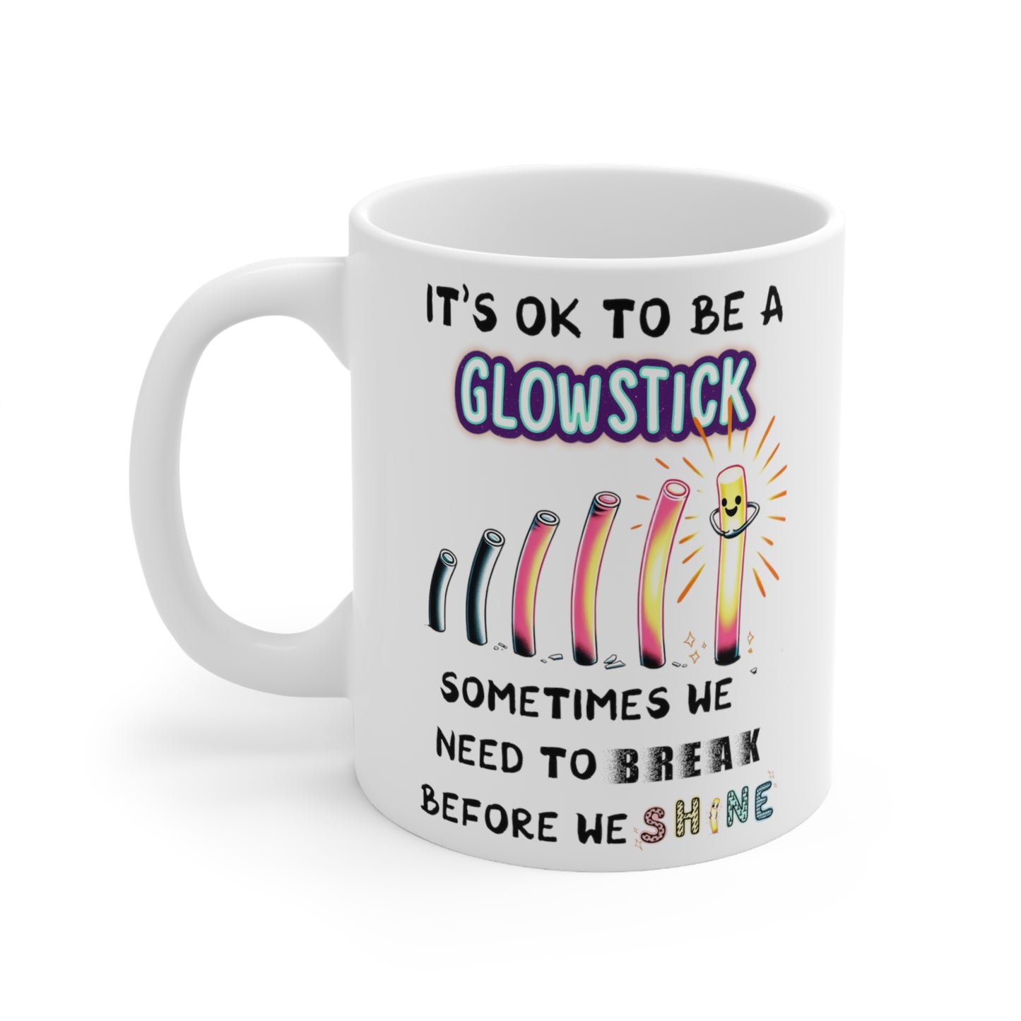 Glowstick Mug – Sometimes We Break Before We Shine