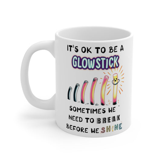 Glowstick Mug – Sometimes We Break Before We Shine