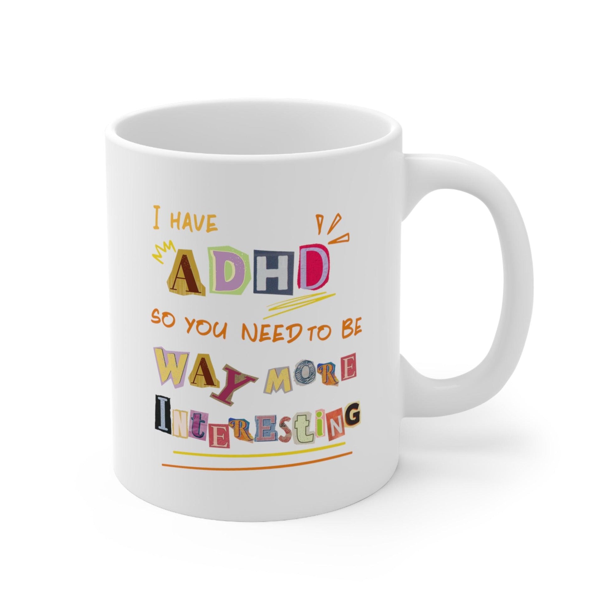 ADHD 'Be More Interesting' Mug - Funny and Quippy Coffee Cup - Fidget and Focus