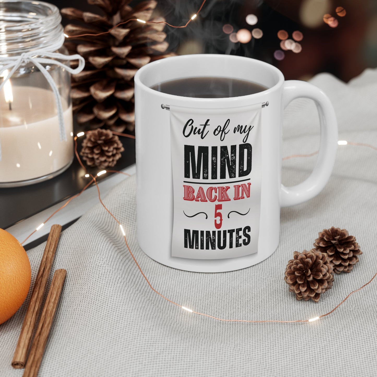 Out of My Mind, Back in 5 Minutes Mug - Embrace the Chaos